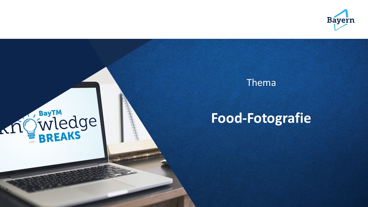 BayTM Knowlegde Break vom 9. September 2021 – Food-Fotografie