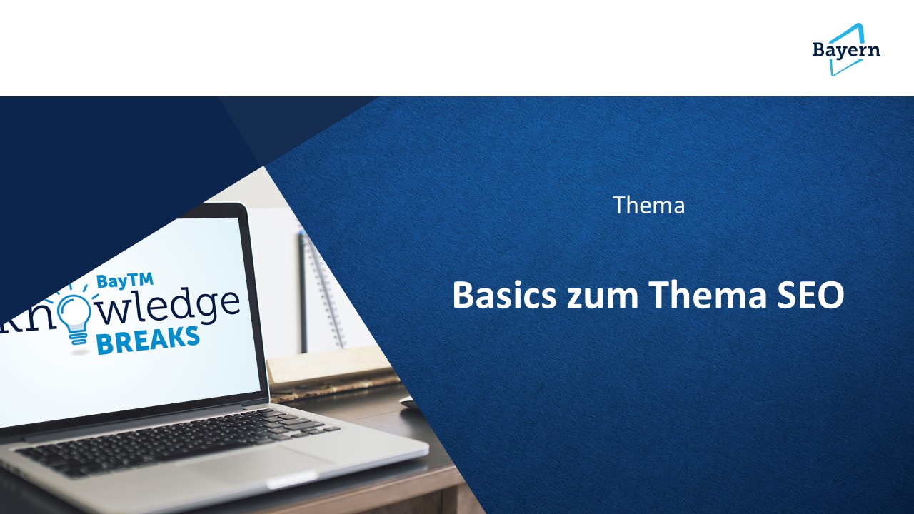 BayTM Knowledge Break vom 10. März 2022 – Basics zum Thema SEO